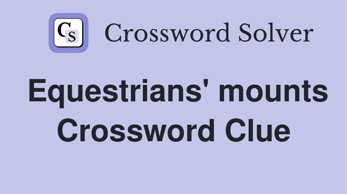 Equestrians' mounts Crossword Clue