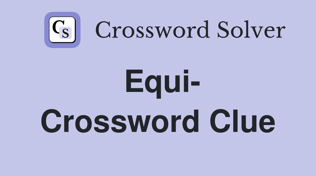 Equi Crossword Clue Answers Crossword Solver