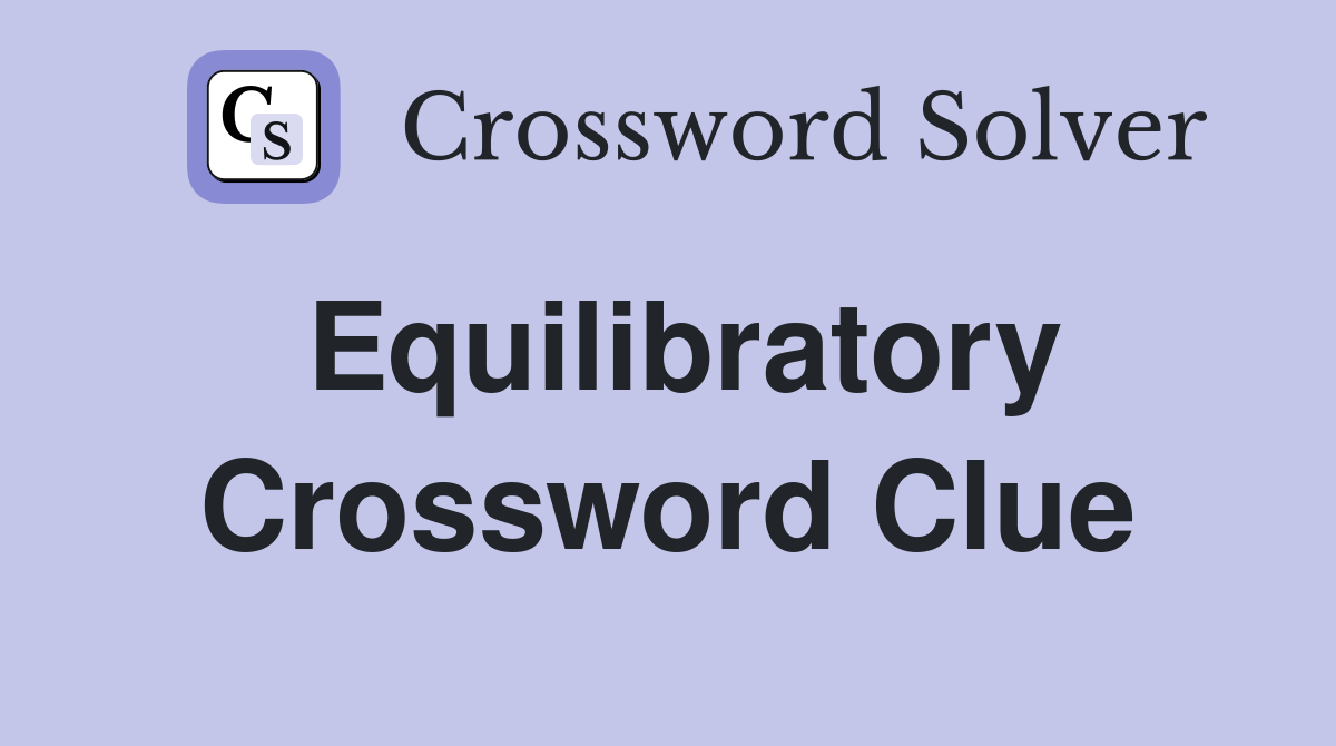 Equilibratory Crossword Clue