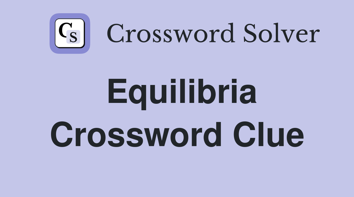 Equilibria Crossword Clue