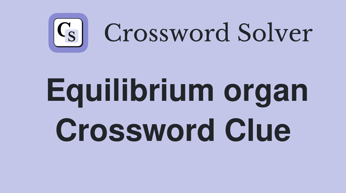 Equilibrium organ Crossword Clue