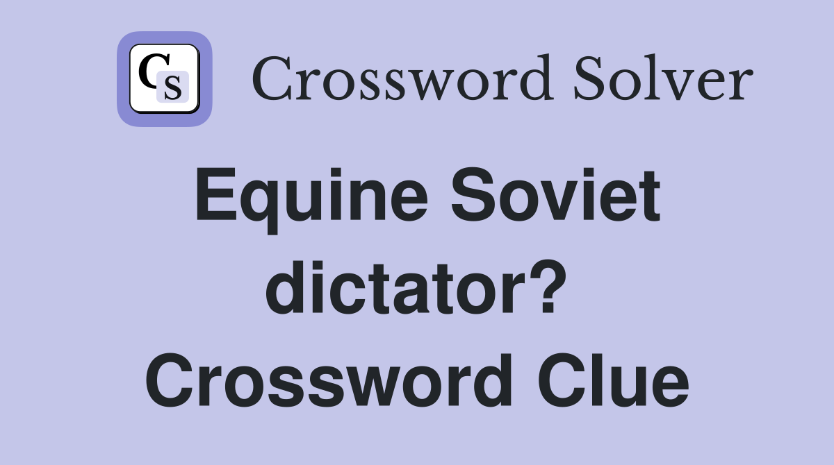 Equine Soviet dictator? Crossword Clue