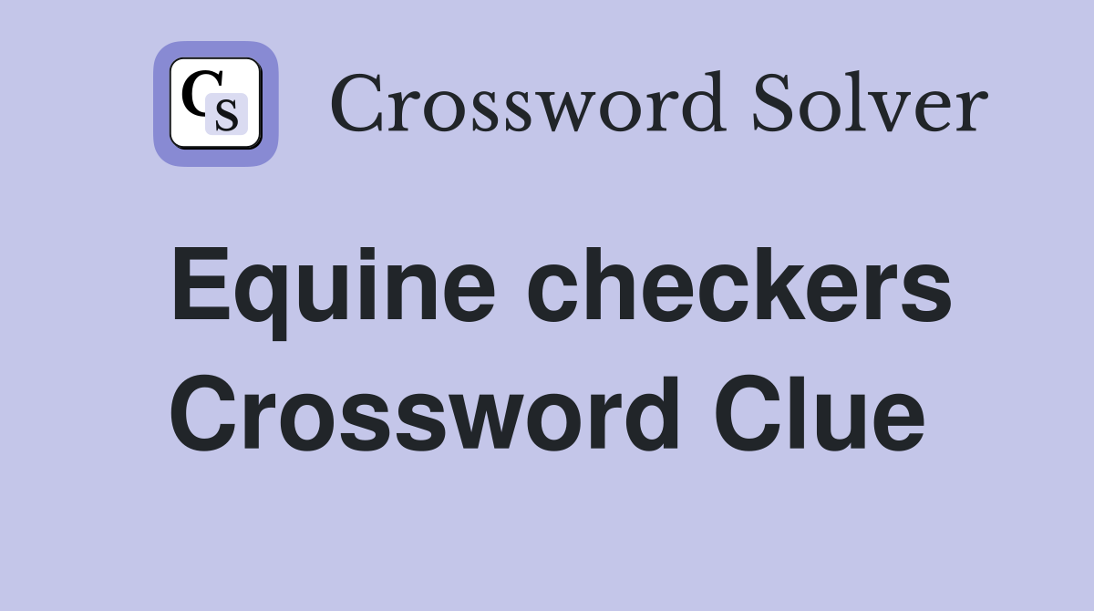 Equine checkers Crossword Clue