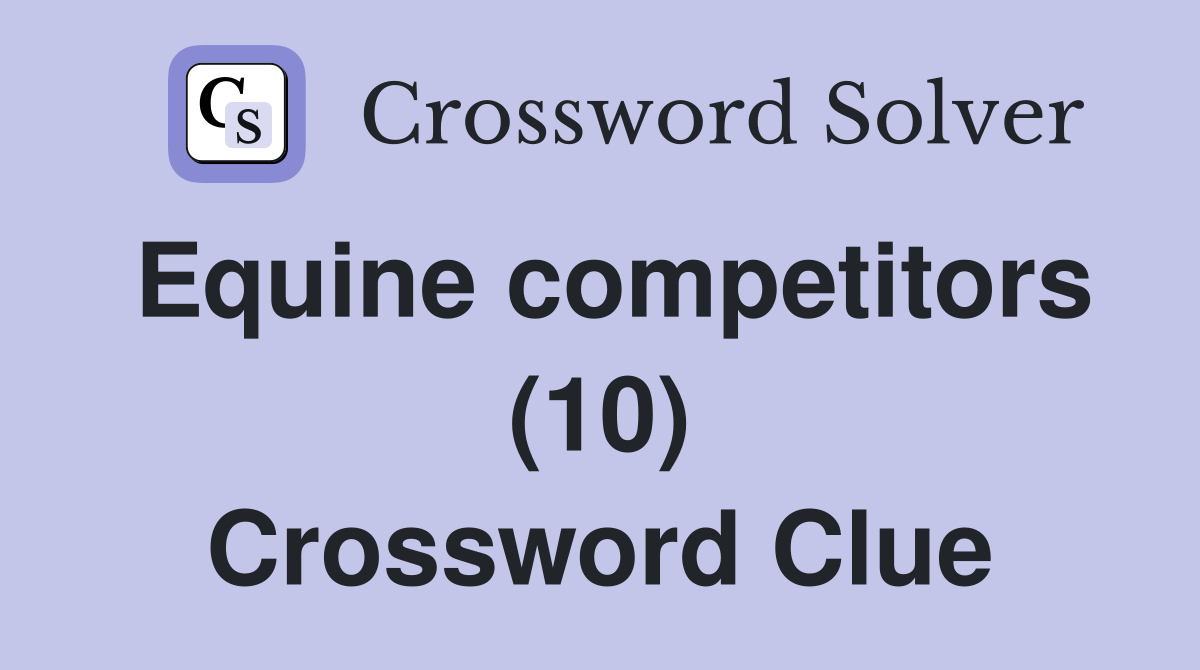 Equine competitors (10) Crossword Clue