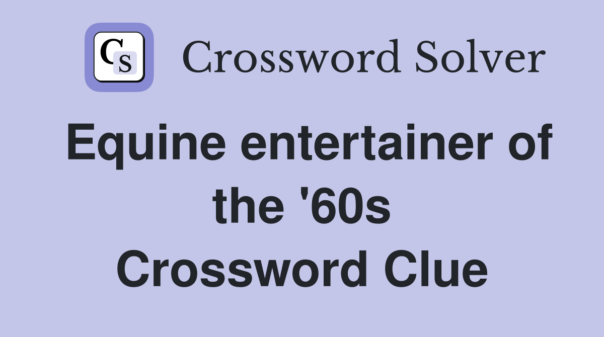 Equine entertainer of the '60s Crossword Clue
