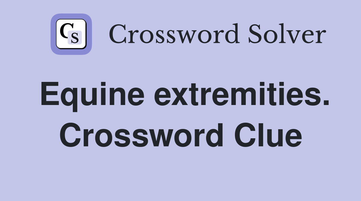 Equine extremities. Crossword Clue