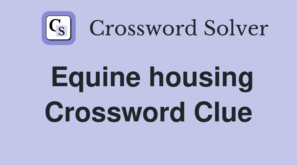 Equine housing Crossword Clue