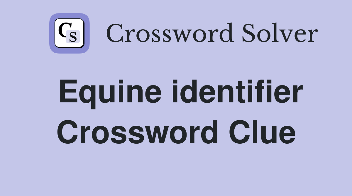 Equine identifier Crossword Clue