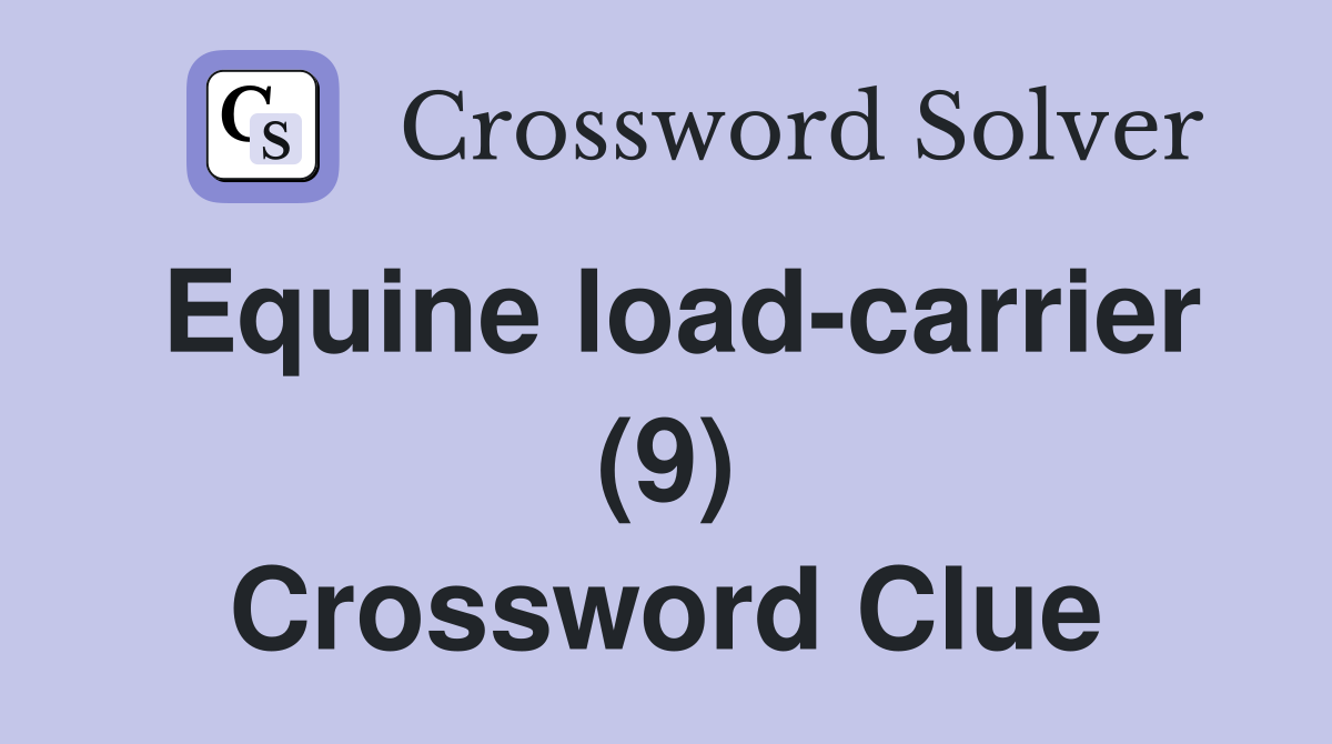 Equine load-carrier (9) Crossword Clue