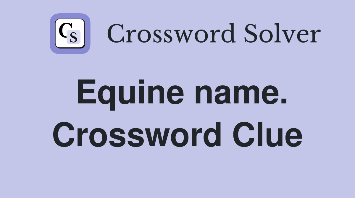 Equine name. Crossword Clue