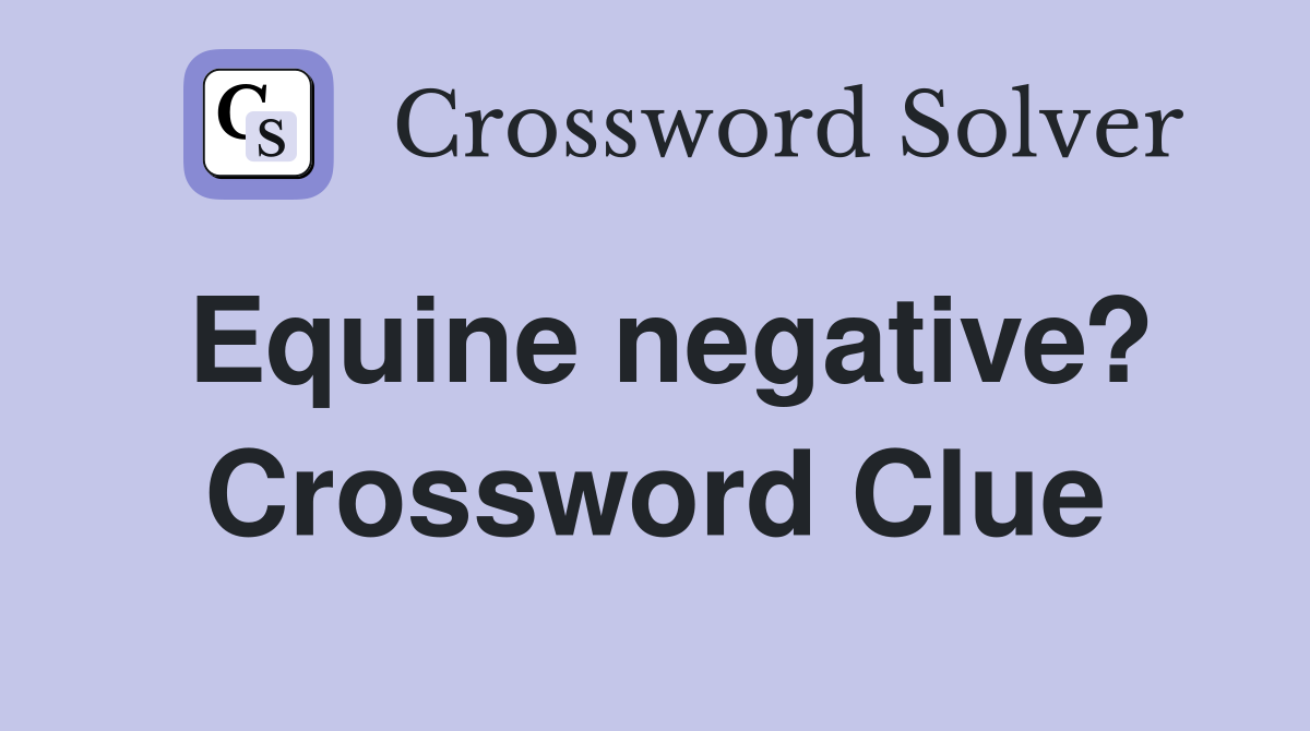Equine negative? Crossword Clue