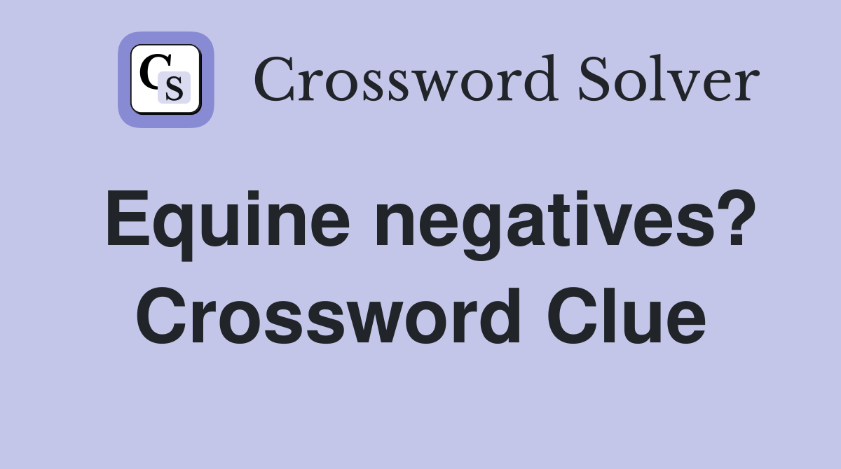 Equine negatives? Crossword Clue