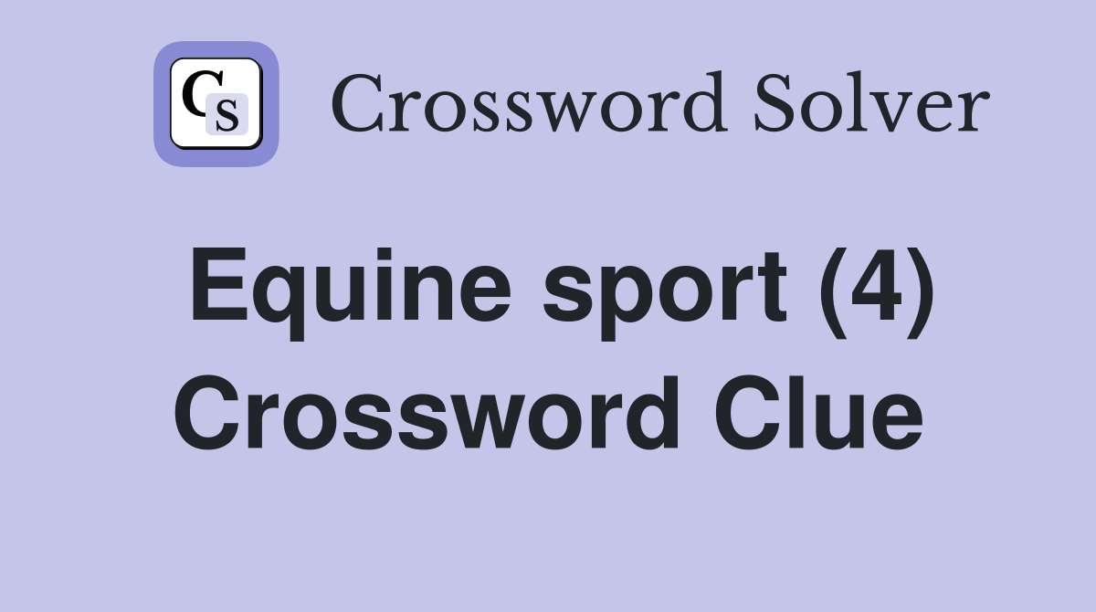 Equine sport (4) Crossword Clue