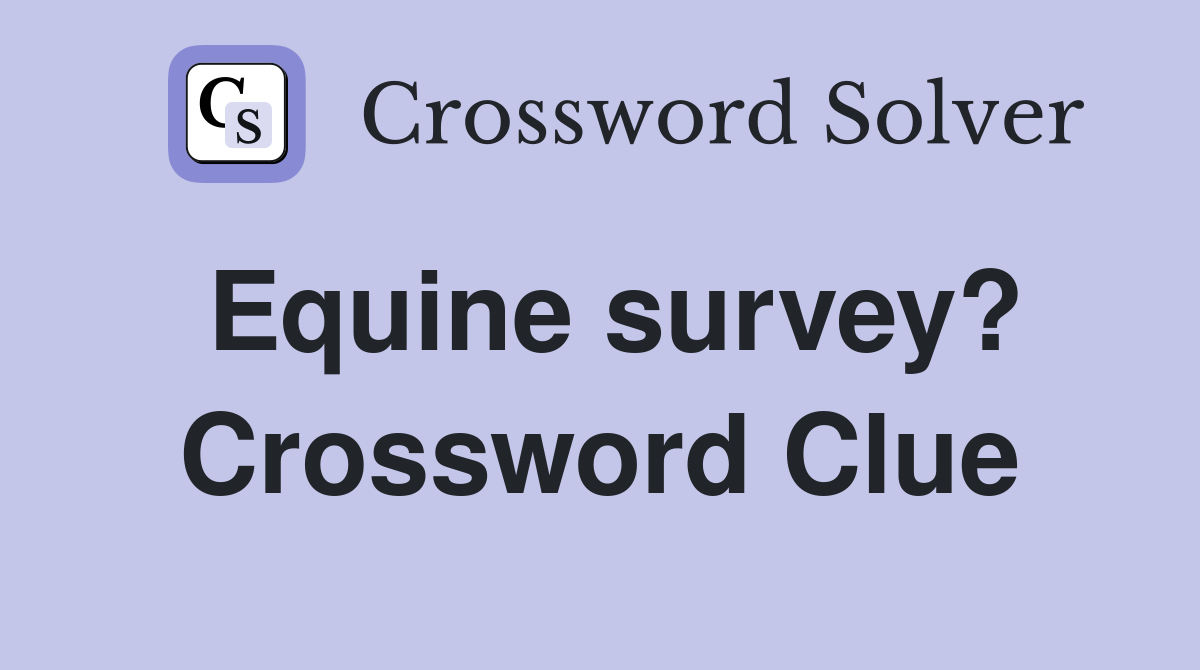 Equine survey? Crossword Clue