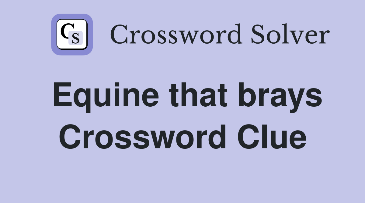 Equine that brays Crossword Clue