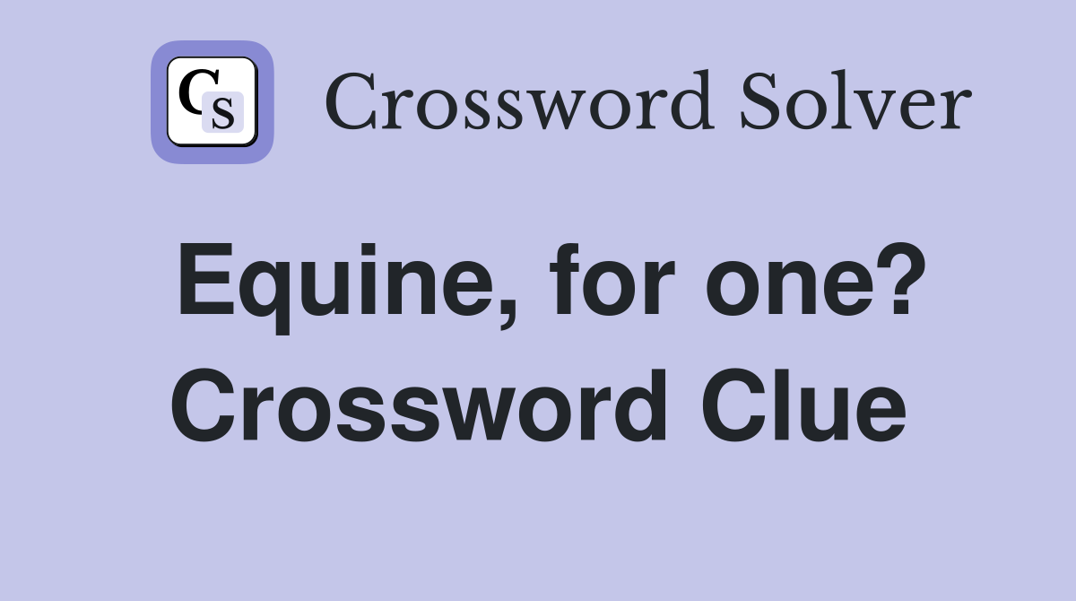 Equine, for one? Crossword Clue