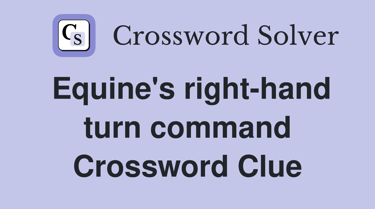 Equine's right-hand turn command Crossword Clue