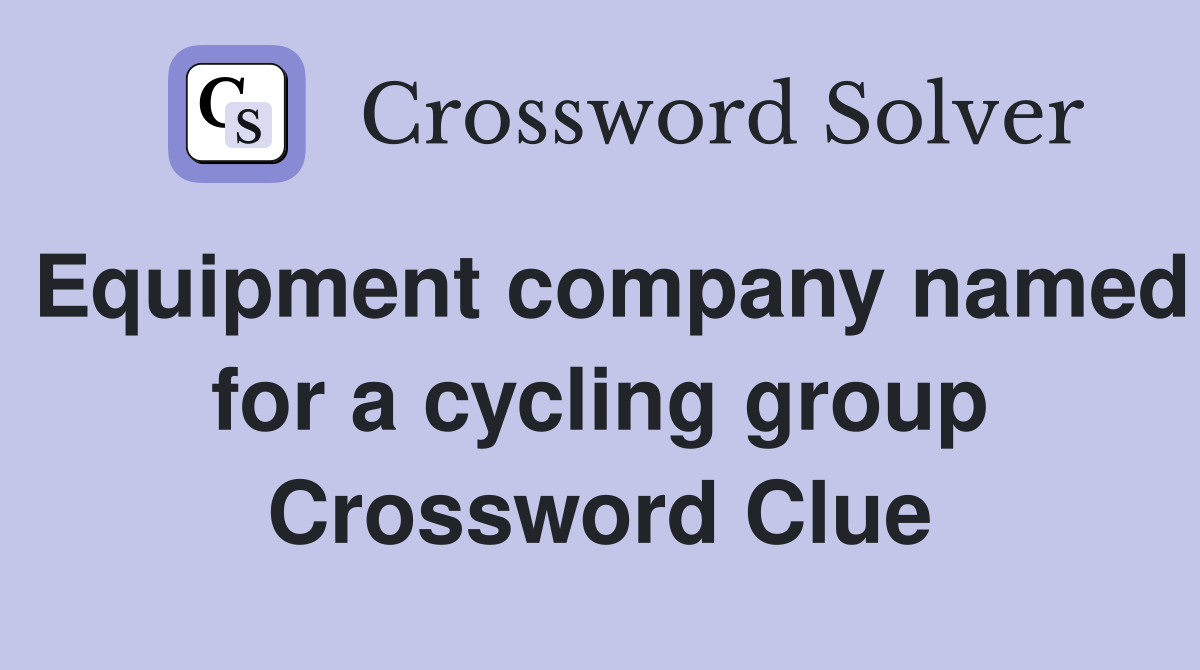 Equipment company named for a cycling group Crossword Clue