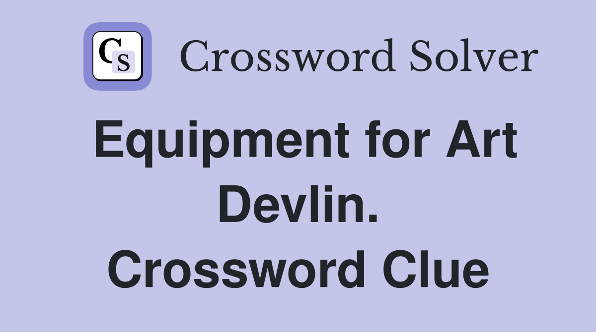 Equipment for Art Devlin. Crossword Clue