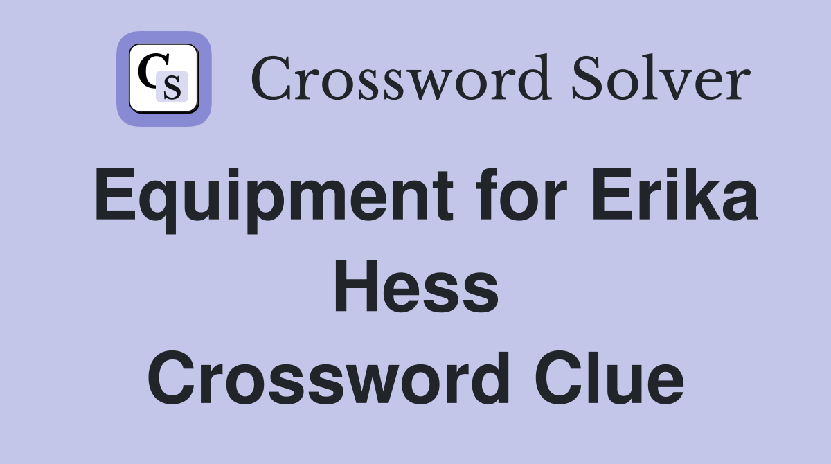 Equipment for Erika Hess Crossword Clue