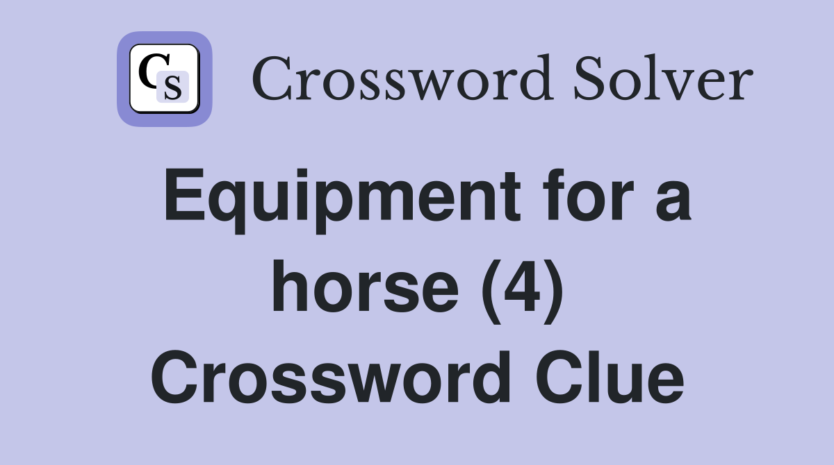 Equipment for a horse (4) Crossword Clue