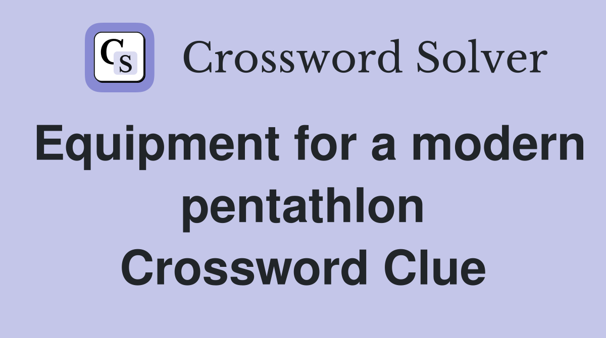 Equipment for a modern pentathlon Crossword Clue