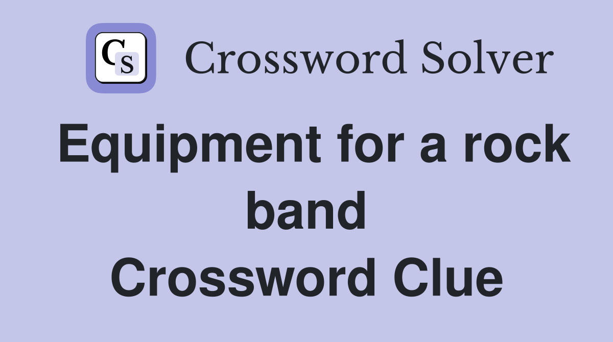 Equipment for a rock band Crossword Clue