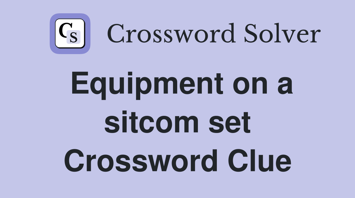 Equipment on a sitcom set Crossword Clue