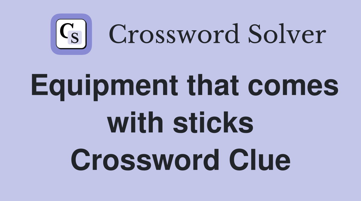 Equipment that comes with sticks Crossword Clue