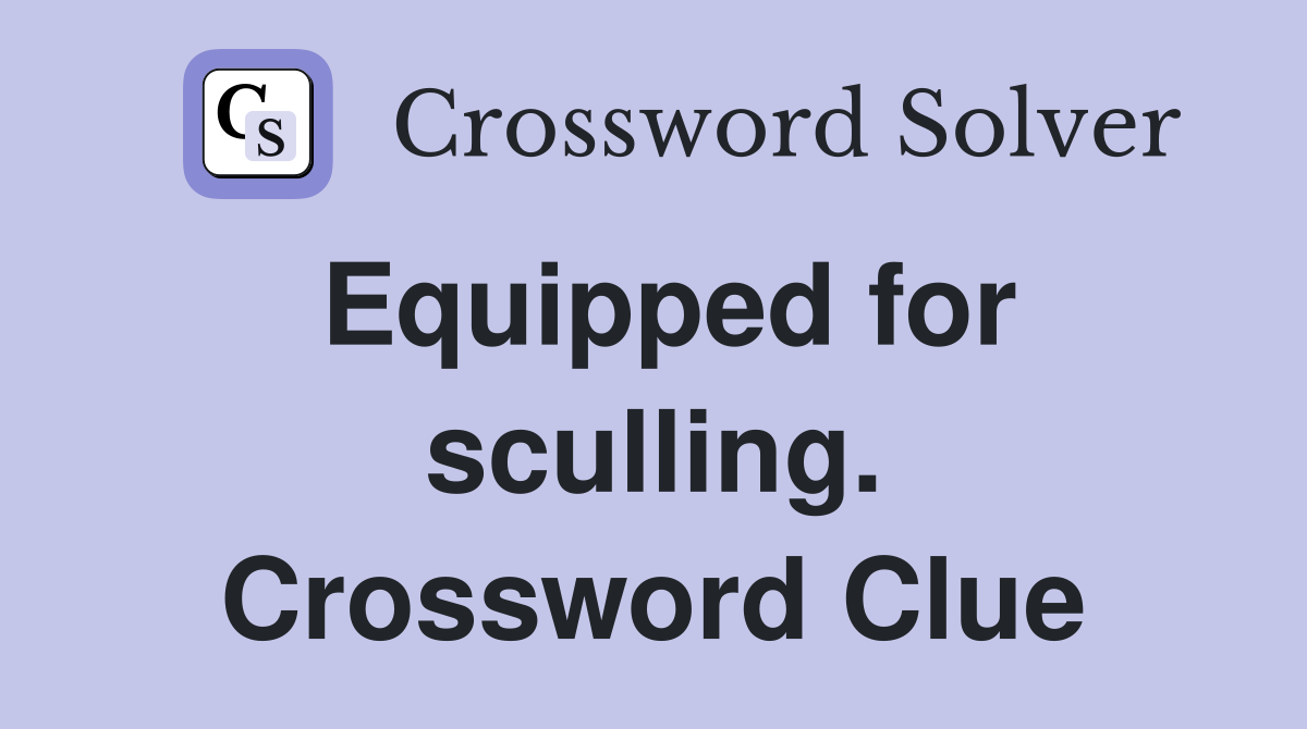 Equipped for sculling. Crossword Clue