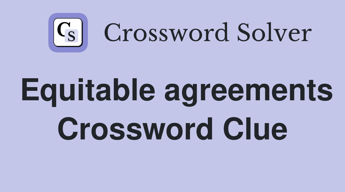Equitable agreements Crossword Clue