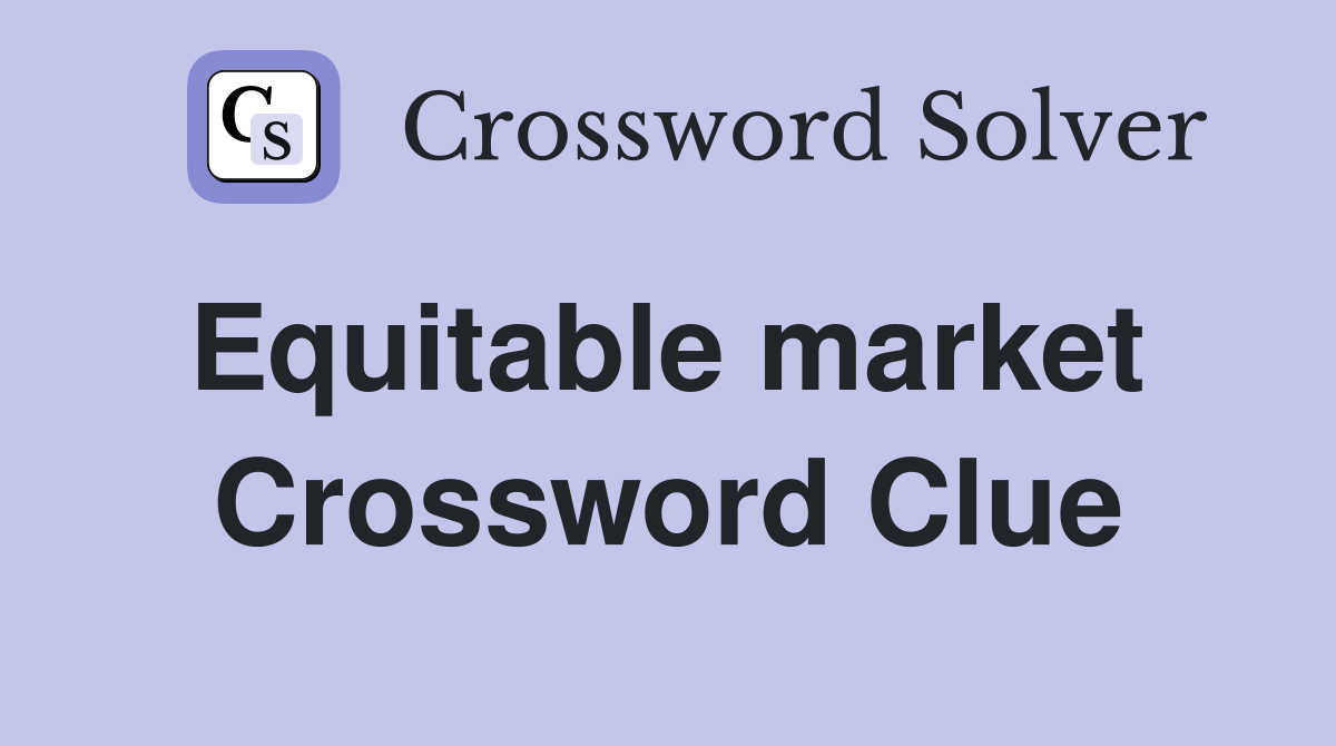 Equitable market  Crossword Clue