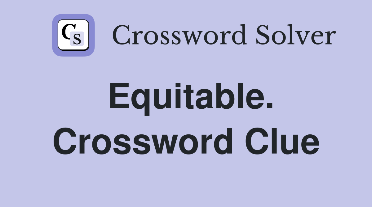 Equitable. Crossword Clue