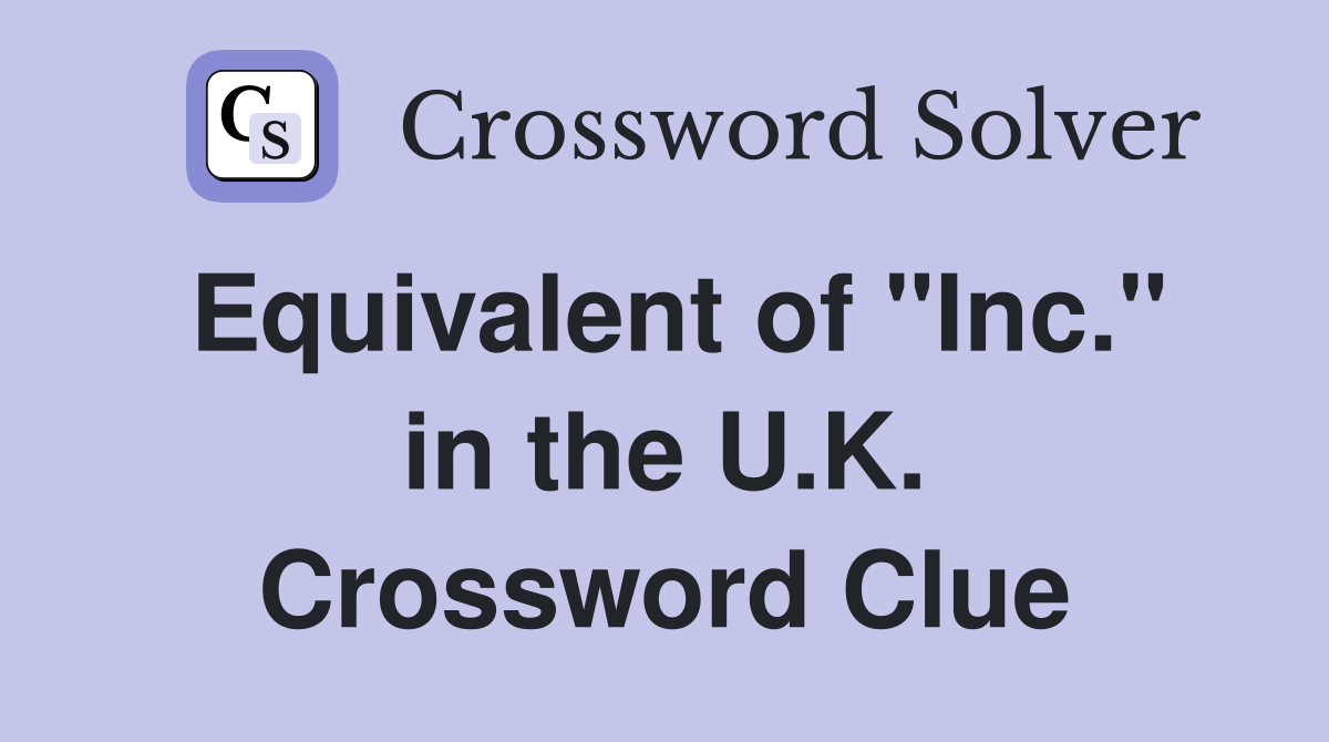 Equivalent of "Inc." in the U.K. Crossword Clue