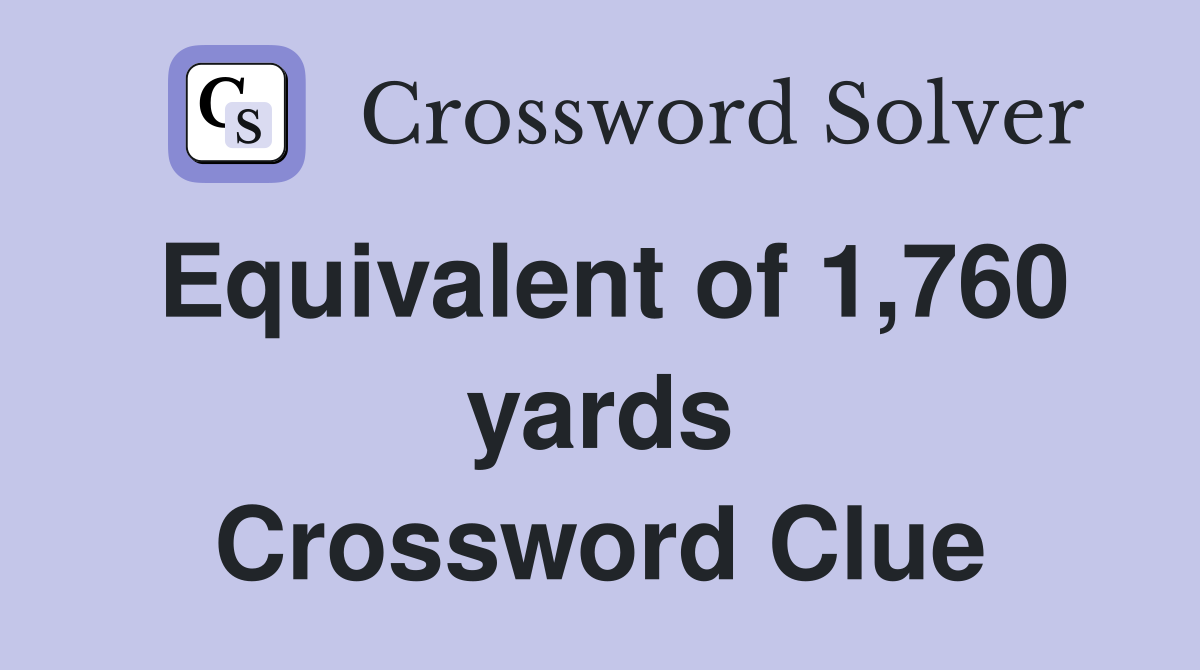 Equivalent of 1,760 yards Crossword Clue