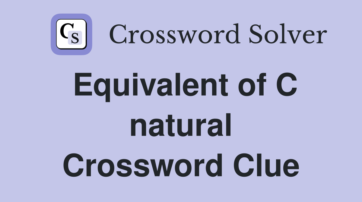 Equivalent of C natural Crossword Clue