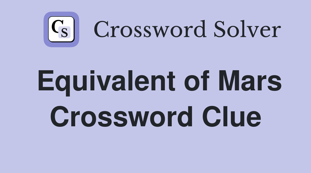 Equivalent of Mars Crossword Clue