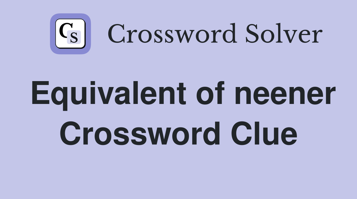 Equivalent of neener Crossword Clue