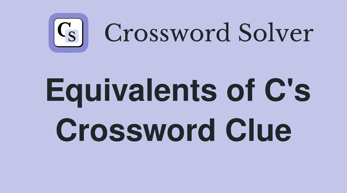 Equivalents of C's Crossword Clue