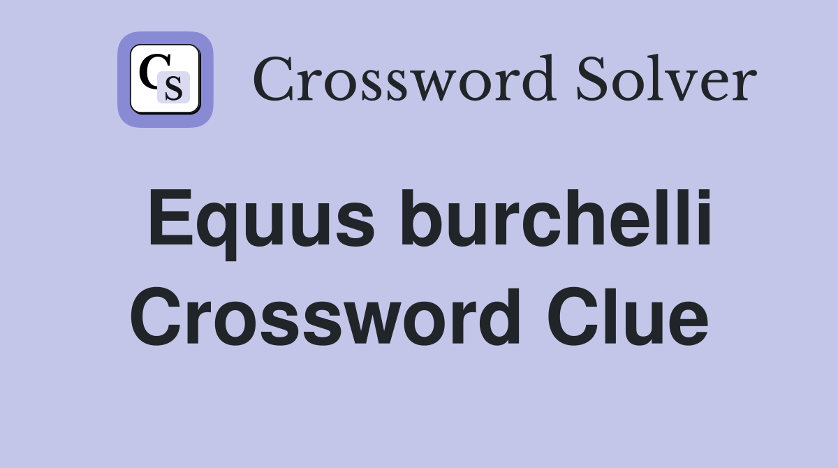 Equus burchelli Crossword Clue