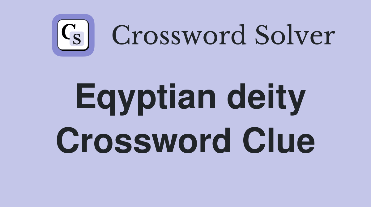 Eqyptian deity Crossword Clue