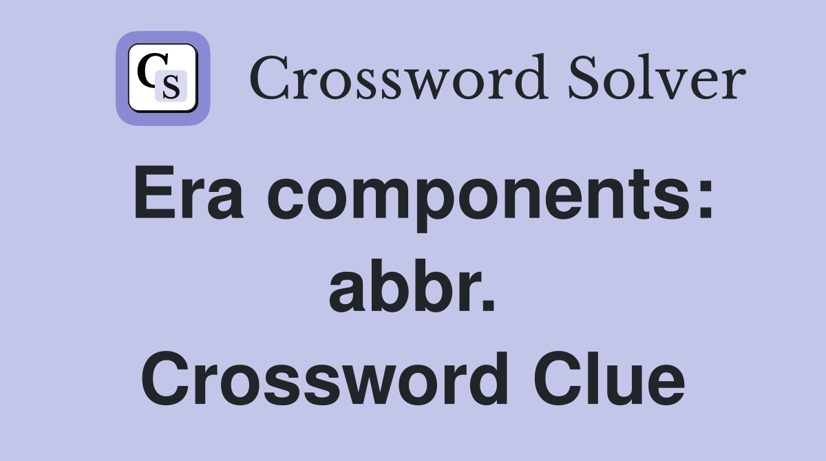 Era components: abbr. Crossword Clue