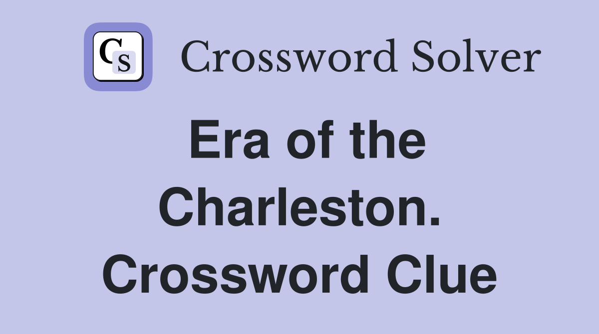 Era of the Charleston. Crossword Clue