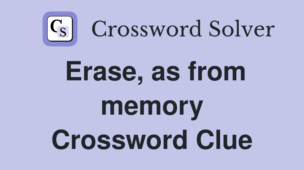 Erase, as from memory Crossword Clue