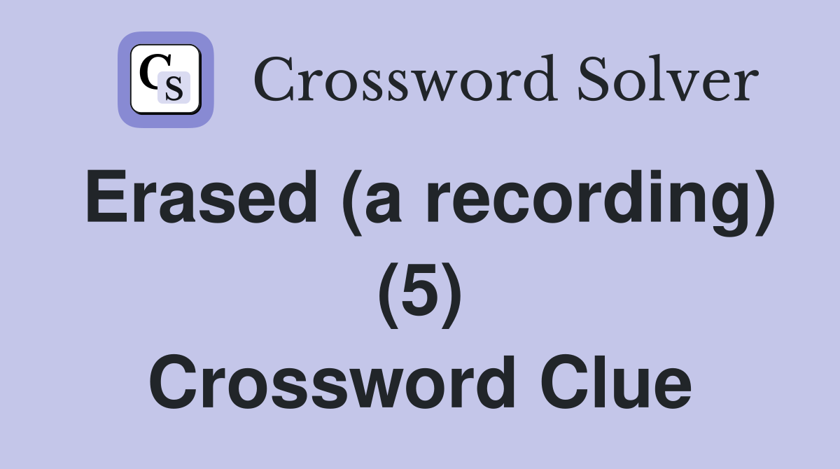 Erased (a recording) (5) Crossword Clue