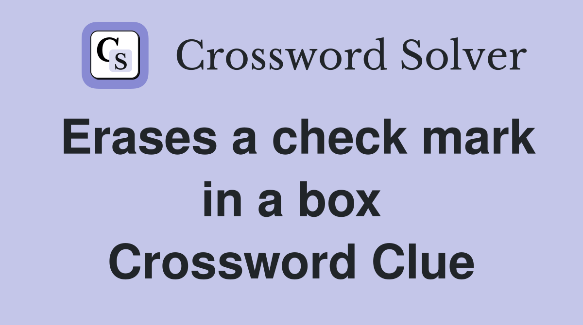 Erases a check mark in a box Crossword Clue