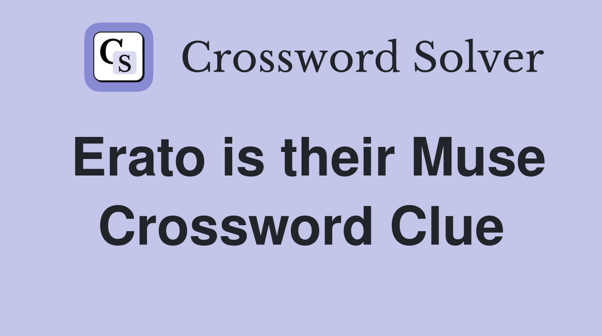 Erato is their Muse Crossword Clue