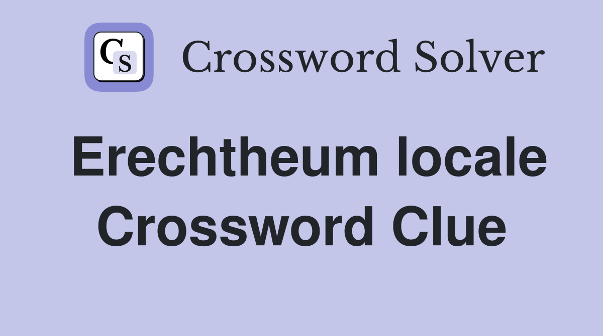 Erechtheum locale Crossword Clue