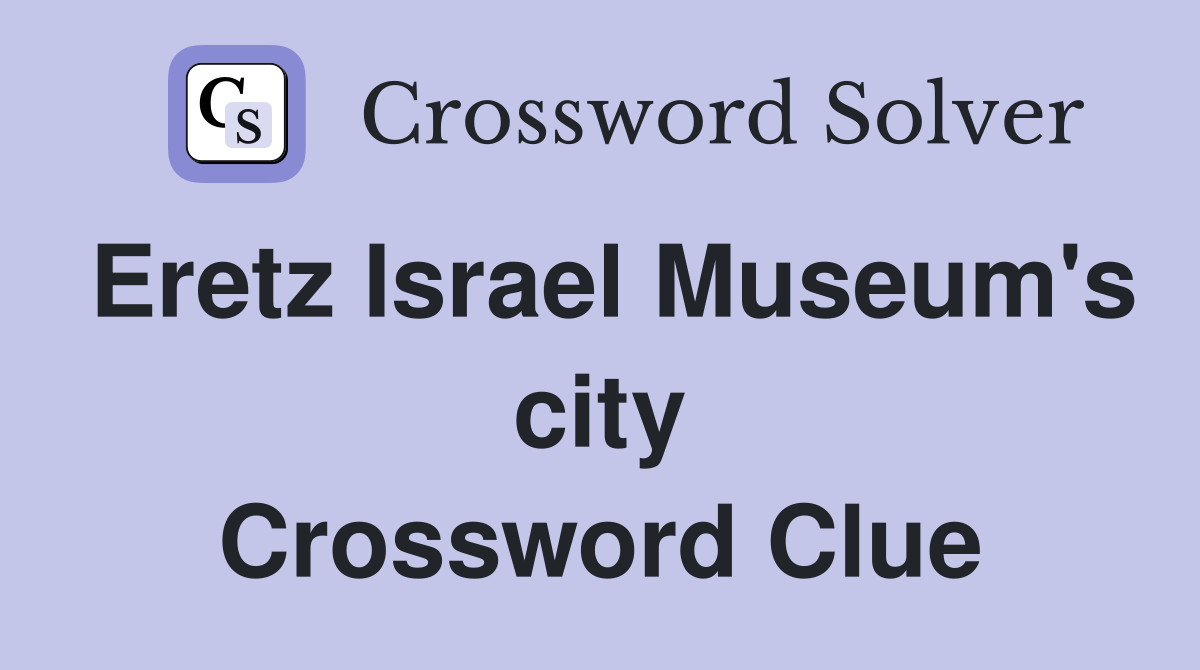 Eretz Israel Museum's city Crossword Clue