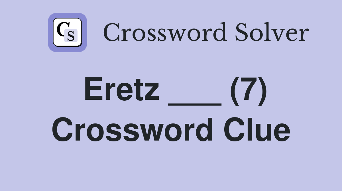 Eretz ___ (7) Crossword Clue